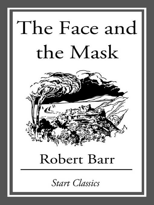 Title details for The Face and the Mask by Robert Barr - Available